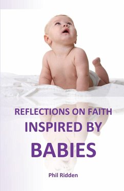 Reflections on Faith Inspired by Babies - Ridden, Phil