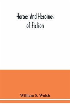 Heroes and heroines of fiction - S. Walsh, William