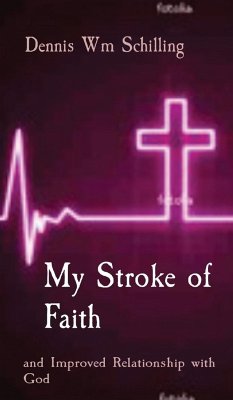 My Stroke of Faith - Schilling, Dennis W