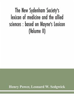 The New Sydenham Society's lexicon of medicine and the allied sciences - Power, Henry; W. Sedgwick, Leonard