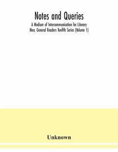 Notes and queries; A Medium of Intercommunication for Literary Men, General Readers Twelfth Series (Volume 1) - Unknown