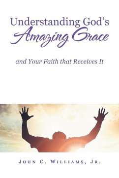 Understanding God's Amazing Grace - Williams Jr., John C.