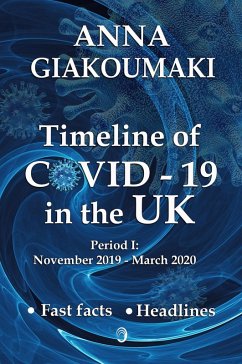 Timeline of COVID-19 in the UK.Period I: November 17, 2019 - March 31, 2020 (eBook, ePUB) - Giakoumaki, Anna