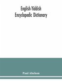 English-Yiddish encyclopedic dictionary; a complete lexicon and work of reference in all departments of knowledge. Prepared under the editorship of Paul Abelson