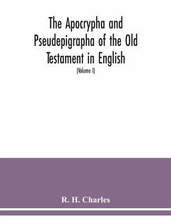 The Apocrypha and Pseudepigrapha of the Old Testament in English - H. Charles, R.
