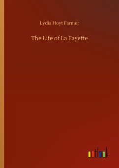 The Life of La Fayette - Farmer, Lydia Hoyt