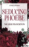 Seducing Phoebe (Lovers Unmasked, #3) (eBook, ePUB) Seducing Phoebe (Lovers Unmasked, #3) (eBook, ePUB)