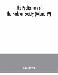 The Publications of the Harleian Society (Volume 39) - Unknown