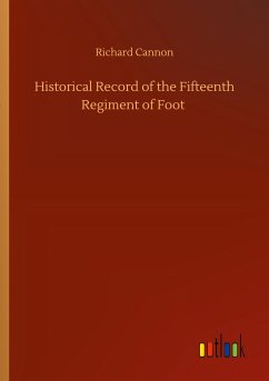 Historical Record of the Fifteenth Regiment of Foot - Cannon, Richard