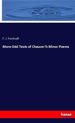 More Odd Texts of Chaucer¿s Minor Poems - Furnivall, F. J.