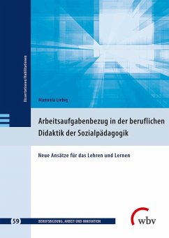 Arbeitsaufgabenbezug in der beruflichen Didaktik der Sozialpädagogik (eBook, PDF) - Liebig, Manuela