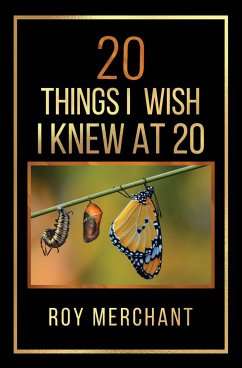 20 Things I Wish I Knew At 20 - Merchant, Roy