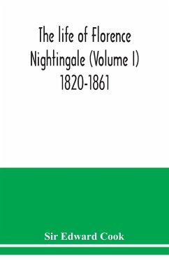 The life of Florence Nightingale (Volume I) 1820-1861 - Edward Cook