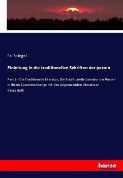 Einleitung in die traditionellen Schriften der parsen - Spiegel, Fr.