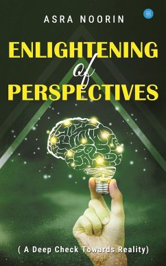 Enlightening Of Perspectives - (A Deep Check Towards Reality) - Noorin, Asra
