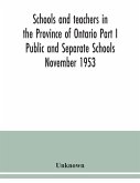 Schools and teachers in the Province of Ontario Part I Public and Separate Schools November 1953