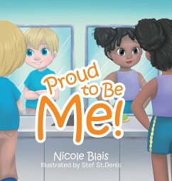 Proud to Be Me! - Blais, Nicole