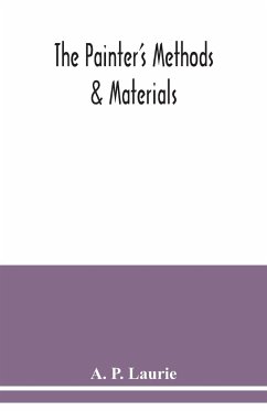 The painter's methods & materials - P. Laurie, A.