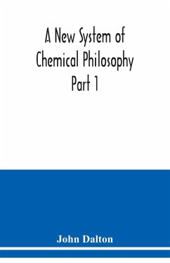 A New System of Chemical Philosophy Part 1 - Dalton, John