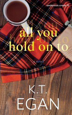 All You Hold On To - Egan, K. T.