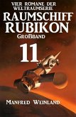 Raumschiff Rubikon Großband 11 - Vier Romane der Weltraumserie (eBook, ePUB)