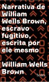 Narrativa de William Wells Brown, escravo fugitivo (eBook, ePUB)