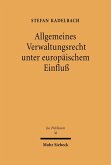 Allgemeines Verwaltungsrecht unter europäischem Einfluß (eBook, PDF) Allgemeines Verwaltungsrecht unter europäischem Einfluß (eBook, PDF)