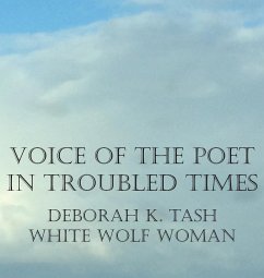 Voice of the Poet in Troubled Times - Tash, Deborah K