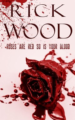 Roses Are Red So Is Your Blood - Wood, Rick