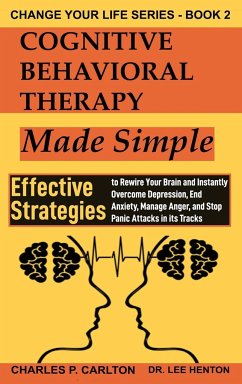 Cognitive Behavioral Therapy Made Simple - Henton, Lee; Carlton, Charles P.