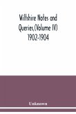 Wiltshire Notes and Queries,(Volume IV) 1902-1904,