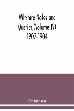 Wiltshire Notes and Queries,(Volume IV) 1902-1904, - Unknown