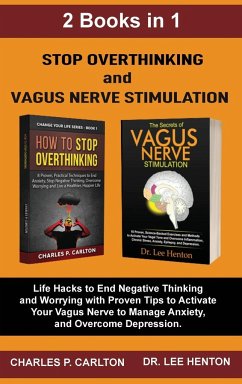 Stop Overthinking and Vagus Nerve Stimulation (2 Books in 1) - Carlton, Charles P.; Henton, Lee