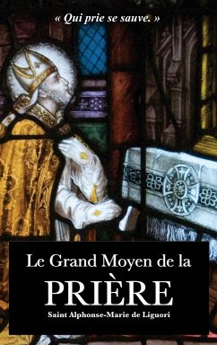 Le Grand Moyen de la Prière - de Liguori, Saint Alphonse-Marie