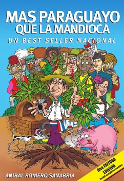 Más paraguayo que la mandioca (eBook, ePUB) - Sanabria, Aníbal Romero