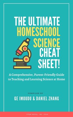 The Ultimate Homeschool Science Cheat Sheet: A Comprehensive, Parent-Friendly Guide to Teaching and Learning Science at Home (eBook, ePUB) - Imoudu, Ge