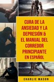 Cura de la ansiedad y la depresión & El Manual del Corredor Principiante En Español (eBook, ePUB)