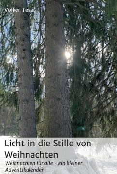 Licht in die Stille von Weihnachten (eBook, ePUB) - Tesar, Volker
