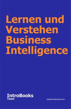 Lernen und Verstehen Business Intelligence (eBook, ePUB) - Team, IntroBooks