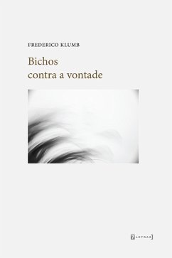 Bichos contra a vontade (eBook, ePUB) - Klumb, Frederico