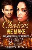 Choices We Make (The Moretti Brothers Series, #1) (eBook, ePUB)