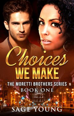 Choices We Make (The Moretti Brothers Series, #1) (eBook, ePUB) - Young, Sage