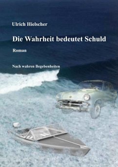 Die Wahrheit bedeutet Schuld - Hielscher, Ulrich