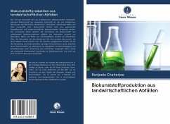 Biokunststoffproduktion aus landwirtschaftlichen Abfällen - Chatterjee, Ranjeeta