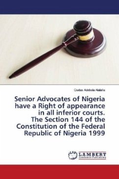 Senior Advocates of Nigeria have a Right of appearance in all inferior courts. The Section 144 of the Constitution of the Federal Republic of Nigeria 1999 - Alalafia, Qudus Adebola