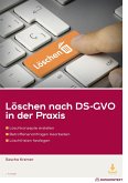 Löschen nach DS-GVO in der Praxis Löschen nach DS-GVO in der Praxis