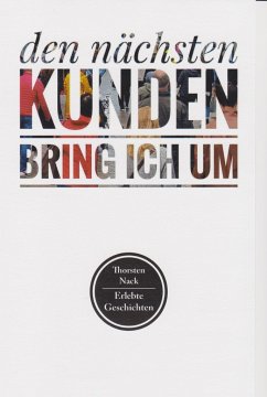 den nächsten Kunden bring ich um - Nack, Thorsten