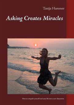 Asking Creates Miracles - Ask and you shall receive