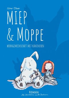 Wohngemeinschaft mit Kaninchen / Miep & Moppe Bd.2 - Oliver, Stine