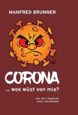 CORONA ... wos wüst von mia?